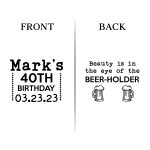 23. 40th Birthday Koozies - Front _ Back